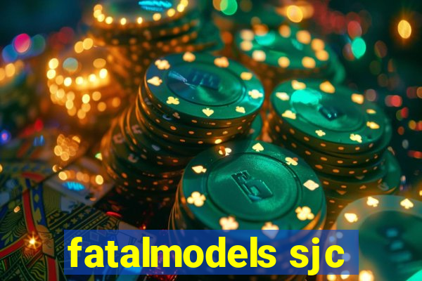 fatalmodels sjc